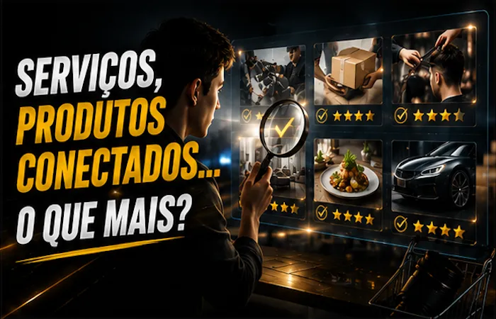 SERVIÇOS, PRODUTOS CONECTADOS... O QUE MAIS? SERVIÇOS, PRODUTOS CONECTADOS... O QUE MAIS?