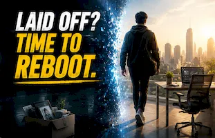 LAID OFF? TIME TO REBOOT.