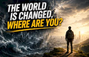 THE WORLD IS CHANGED, WHERE ARE YOU?